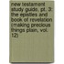New Testament Study Guide, Pt. 3: The Epistles And Book Of Revelation (making Precious Things Plain, Vol. 12)