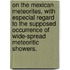 On the Mexican Meteorites, with especial regard to the supposed occurrence of wide-spread meteoritic showers.