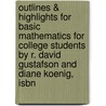 Outlines & Highlights For Basic Mathematics For College Students By R. David Gustafson And Diane Koenig, Isbn door Cram101 Textbook Reviews