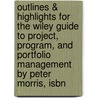 Outlines & Highlights For The Wiley Guide To Project, Program, And Portfolio Management By Peter Morris, Isbn by Cram101 Textbook Reviews