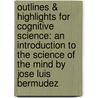 Outlines & Highlights for Cognitive Science: An Introduction to the Science of the Mind by Jose Luis Bermudez door Cram101 Textbook Reviews