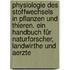 Physiologie des Stoffwechsels in Pflanzen und Thieren. Ein Handbuch für Naturforscher, Landwirthe und Aerzte