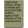 Regimental History, Three Hundred and Forty-First Field Artillery, Eighty-Ninth Division of the National Army door Harry E. Randel