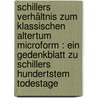 Schillers Verhältnis zum klassischen Altertum microform : Ein Gedenkblatt zu Schillers hundertstem Todestage door Primer