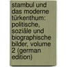 Stambul Und Das Moderne Türkenthum: Politische, Soziäle Und Biographische Bilder, Volume 2 (German Edition) door David Mordtmann Andreas