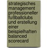 Strategisches Management professioneller Fußballclubs und Erstellung einer beispielhaften Balanced Scorecard door Christian Wilhelms