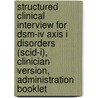 Structured Clinical Interview For Dsm-iv Axis I Disorders (scid-i), Clinician Version, Administration Booklet door Robert L. Spitzer
