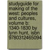 Studyguide For Making Of The West: Peoples And Cultures, Volume B: 1340-1830 By Lynn Hunt, Isbn 9780312465094 door Cram101 Textbook Reviews