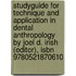 Studyguide For Technique And Application In Dental Anthropology By Joel D. Irish (editor), Isbn 9780521870610