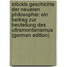 Stöckls Geschichte Der Neueren Philosophie: Ein Beitrag Zur Beuteilung Des Ultramontanismus (German Edition) by Weber Theodor