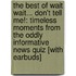 The Best of Wait Wait... Don't Tell Me!: Timeless Moments from the Oddly Informative News Quiz [With Earbuds]