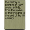 The History Of Painting In Italy (Volume 5-6); From The Revival Of The Fine Arts To The End Of The 18 Century door Luigi Lanzi