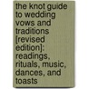 The Knot Guide to Wedding Vows and Traditions [Revised Edition]: Readings, Rituals, Music, Dances, and Toasts door Carley Roney