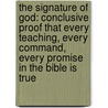 The Signature Of God: Conclusive Proof That Every Teaching, Every Command, Every Promise In The Bible Is True by Grant R. Jeffrey