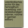 Vaterländisches Archiv Für Das Hertzogthum Lauenburg: Von Landeskundigen Männer, Volume 3 (German Edition) door Sachau
