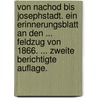 Von Nachod bis Josephstadt. Ein Erinnerungsblatt an den ... Feldzug von 1866. ... Zweite berichtigte Auflage. by Carl Nissel