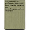 Weltgeschichte zur Gründlichen Erkenntniß der Schicksale und Kräfte des Menschengeschlechtes: erster Theil by Franz Julius Borgias Schneller