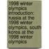 1998 Winter Olympics Introduction: Russia at the 1998 Winter Olympics, South Korea at the 1998 Winter Olympics