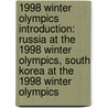 1998 Winter Olympics Introduction: Russia at the 1998 Winter Olympics, South Korea at the 1998 Winter Olympics by Books Llc