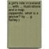 A Girl's Ride in Iceland ... With ... illustrations and a map. (Appendix. What is a Geyser? By ... G. Harley.)