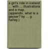 A Girl's Ride in Iceland ... With ... illustrations and a map. (Appendix. What is a Geyser? By ... G. Harley.) by Mrs Alec Tweedie