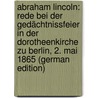 Abraham Lincoln: Rede Bei Der Gedächtnissfeier in Der Dorotheenkirche Zu Berlin, 2. Mai 1865 (German Edition) door Philip Tappan Henry