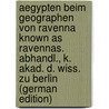 Aegypten Beim Geographen Von Ravenna Known As Ravennas. Abhandl., K. Akad. D. Wiss. Zu Berlin (German Edition) by Friedrich C. Parthey Gustav