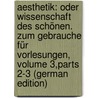 Aesthetik: Oder Wissenschaft Des Schönen. Zum Gebrauche Für Vorlesungen, Volume 3,parts 2-3 (German Edition) by Theodor Vischer Friedrich