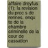 Affaire Dreyfus (1); La Revision Du Proc S de Rennes. Enqu Te de La Chambre Criminelle de La Cour de Cassation