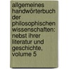 Allgemeines Handwörterbuch Der Philosophischen Wissenschaften: Nebst Ihrer Literatur Und Geschichte, Volume 5 by Wilhelm Traugott Krug