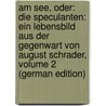 Am See, Oder: Die Speculanten: Ein Lebensbild Aus Der Gegenwart Von August Schrader, Volume 2 (German Edition) door Schrader August
