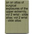 An an Atlas of Surgical Exposures of the Upper Extremity, Vol 2 Wrist - Slide Atlas: Vol 2 Wrist - Slide Atlas