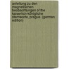 Anleitung Zu Den Magnetischen Beobachtungen Of the Kaiserlich-Königliche Sternwarte, Prague. (German Edition) door Kreil Karl