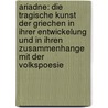 Ariadne: Die Tragische Kunst Der Griechen In Ihrer Entwickelung Und In Ihren Zusammenhange Mit Der Volkspoesie door Otto Friedrich Gruppe