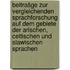 Beitrašge zur vergleichenden Sprachforschung auf dem Gebiete der arischen, celtischen und slawischen Sprachen