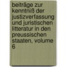 Beiträge Zur Kenntniß Der Justizverfassung Und Juristischen Litteratur In Den Preussischen Staaten, Volume 6 door Friedrich Philipp Eisenberg