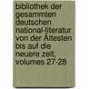 Bibliothek Der Gesammten Deutschen National-literatur Von Der Ältesten Bis Auf Die Neuere Zeit, Volumes 27-28 door Onbekend