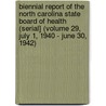 Biennial Report of the North Carolina State Board of Health (Serial] (Volume 29, July 1, 1940 - June 30, 1942) door North Carolina. State Board Of Health
