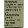 Chemische Reactionen Zum Nachweise Des Terpentinöls in Den Ätherischen Oelenin Balsamen Etc (German Edition) door Hager Hermann