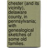 Chester (and its vicinity), Delaware county, in Pennsylvania; with genealogical sketches of some old families. door John Hill Martin