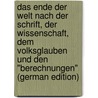 Das Ende Der Welt Nach Der Schrift, Der Wissenschaft, Dem Volksglauben Und Den "Berechnungen" (German Edition) door Nilsen Dahle Lars