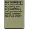 Das Wanderbuch: Eine dramatische Erzählung aus dem nachlasse und gesammelte kleine Schriften (German Edition) door Georg Ebers