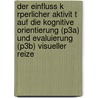 Der Einfluss K Rperlicher Aktivit T Auf Die Kognitive Orientierung (P3a) Und Evaluierung (P3b) Visueller Reize by Till Hansmeier