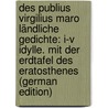 Des Publius Virgilius Maro Ländliche Gedichte: I-V Idylle. Mit Der Erdtafel Des Eratosthenes (German Edition) door Johann Glock