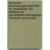 Deutscher Anschauungs-unterricht für Amerikaner: Ein Hilfsbuch zu Wenckebach-Schrakamps "Deutsche Grammatik". door Carla Wenckebach