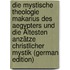 Die Mystische Theologie Makarius Des Aegypters Und Die Ältesten Anzätze Christlicher Mystik (German Edition)