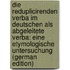 Die Reduplicirenden Verba Im Deutschen Als Abgeleitete Verba: Eine Etymologische Untersuchung (German Edition)