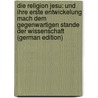 Die Religion Jesu: und ihre erste Entwickelung mach dem gegenwartigen Stande der Wissenschaft (German Edition) by Volkmar Gustav