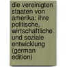 Die Vereinigten Staaten Von Amerika: Ihre Politische, Wirtschaftliche Und Soziale Entwicklung (German Edition) door Darmstaedter Paul