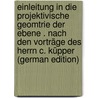 Einleitung in Die Projektivische Geomtrie Der Ebene . Nach Den Vorträge Des Herrn C. Küpper (German Edition) door Bobek Karl
